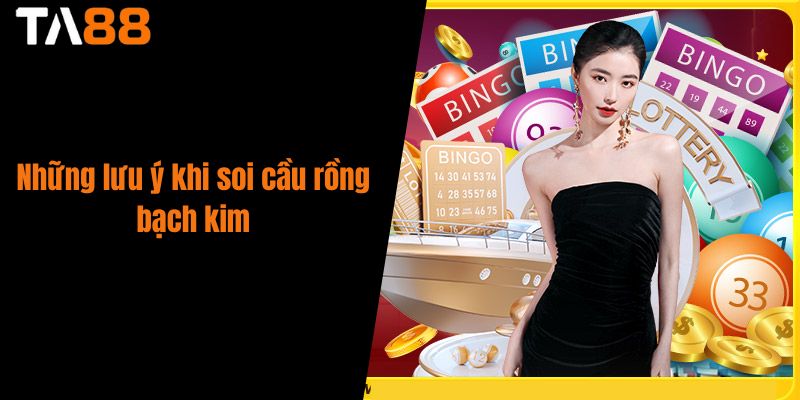 Những lưu ý khi soi cầu rồng bạch kim