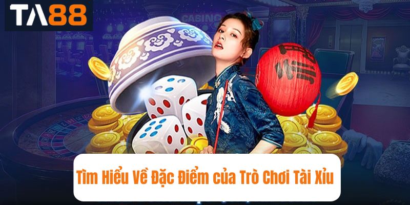 Tìm Hiểu Về Đặc Điểm của Trò Chơi