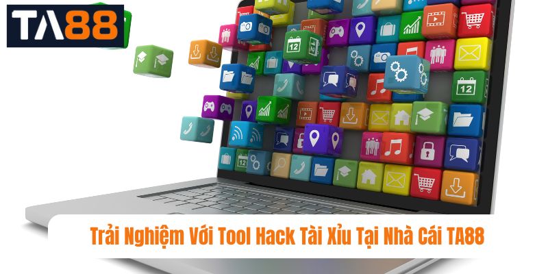 Trải Nghiệm Với Tool Hack Tài Xỉu Tại Nhà Cái TA88
