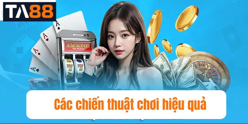 Các chiến thuật chơi hiệu quả