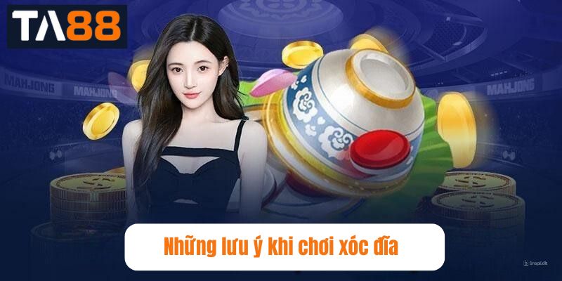 Những lưu ý khi chơi xóc đĩa